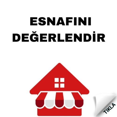 ESNAFINI DEĞERLENDİR